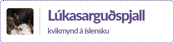 Horfðu á Lúkasarguðspjall!